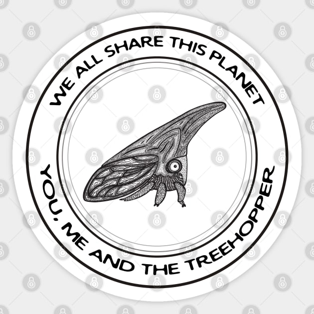 Treehopper - We All Share This Planet - insect on white Sticker by Green Paladin